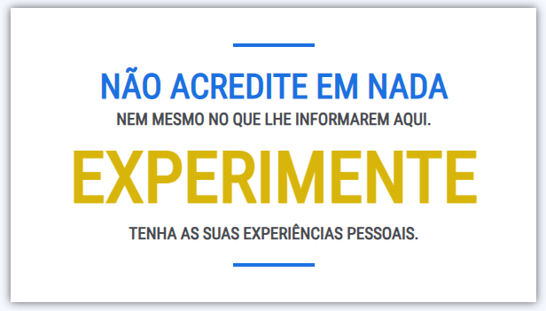 Imagem do princípio da descrença da conscienciologia: Não acredite em nada, nem mesmo no que lhe informarem aqui. EXPERIMENTE. Tenha suas experiências pessoais.