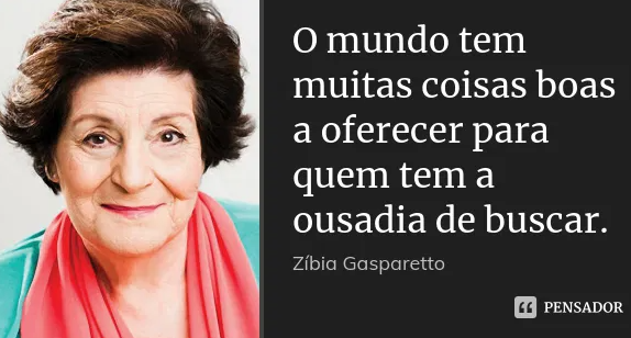 Zíbia Gasparetto. A vida tem muitas coisas boas a oferecer.