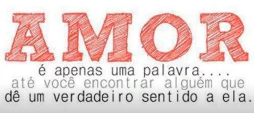 Imagem escrito: Amor é apenas uma palavra. Até você encontrar alguem que dê um verdadeiro sentido a ela.