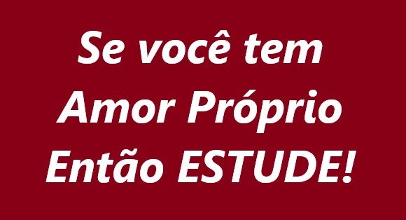 Mensagem: Estude se você tem amor próprio.